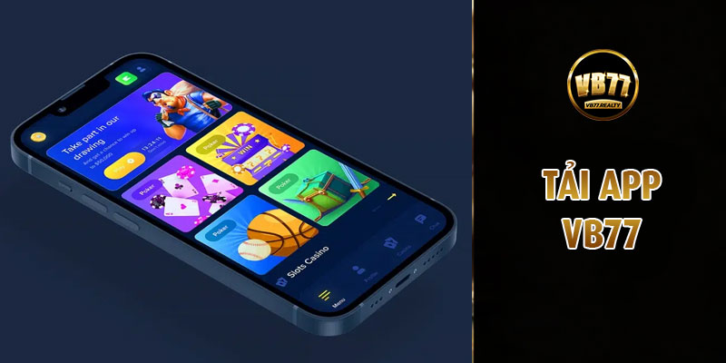 Tải app VB77 – Trải nghiệm game mọi lúc mọi nơi